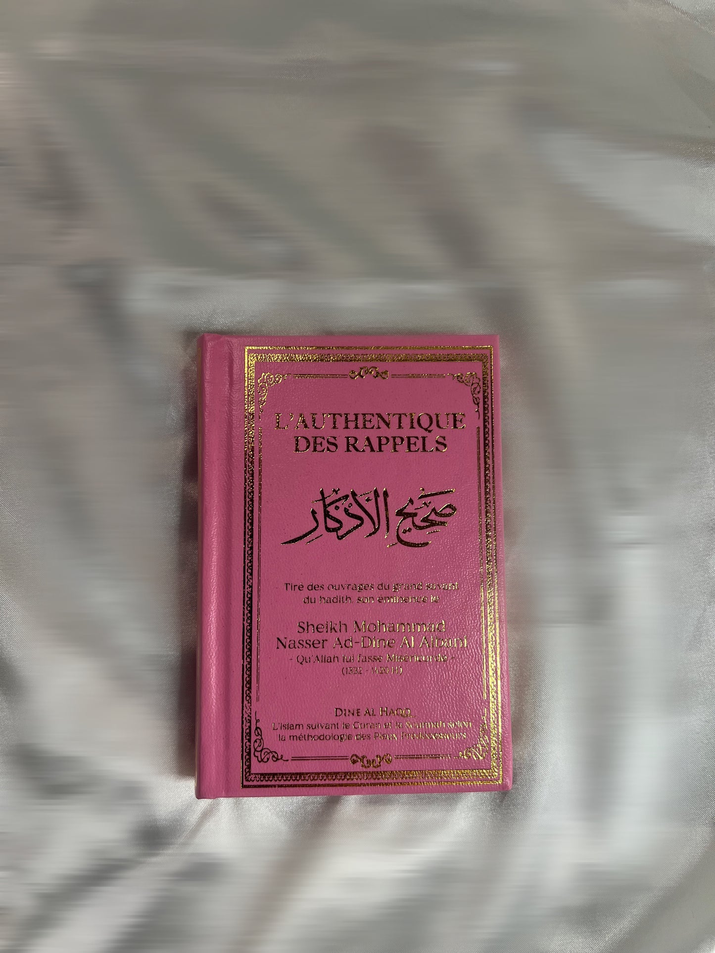 Livre L’Authentique des Rappels (Sahîh al-Adhkâr) Rose – Shaykh al-Albânî – Dine al Haqq